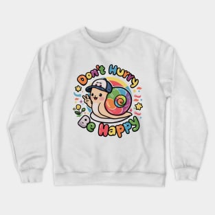 Don't Hurry Be Happy Cute Snail T-Shirt - Colorful Slow Living Apparel Crewneck Sweatshirt